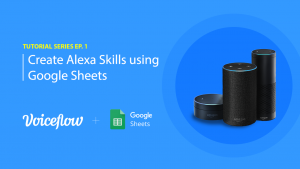 How To Create a Skill for Amazon Alexa Using Google Sheets And Voiceflow